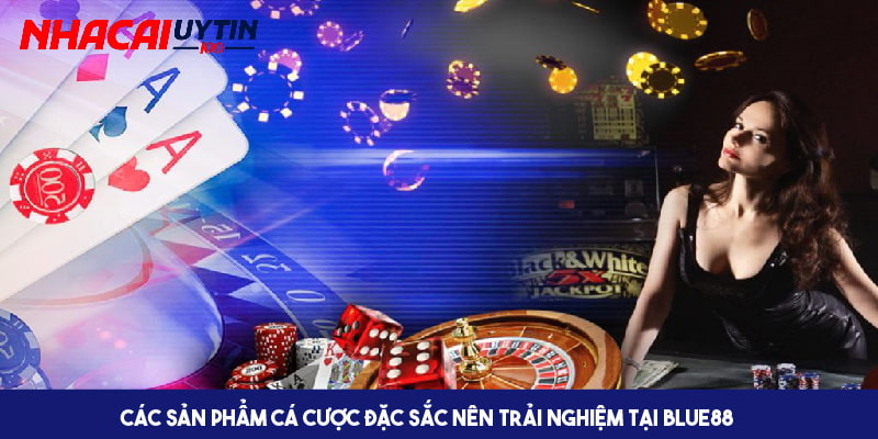Các sản phẩm cá cược đặc sắc tại Blue88