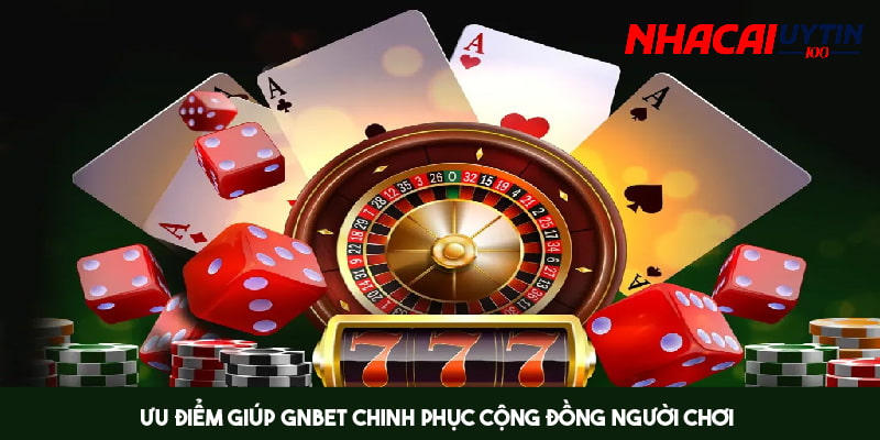 Ưu điểm giúp thương hiệu nhận được sự tin tưởng từ người chơi